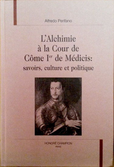 L'alchimie à la cour de Côme Ier de Médicis : savoirs, culture et politique