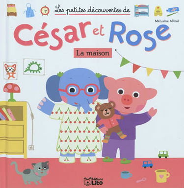 Les petites découvertes de César et Rose. Viens avec nous découvrir la maison