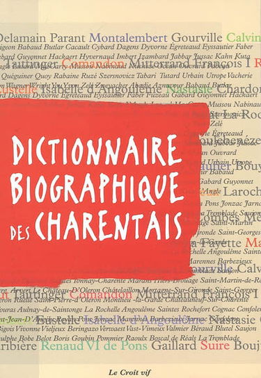 Dictionnaire biographique des Charentais et de ceux qui ont illustré les Charentes