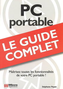 PC portable : le guide complet : maîtrisez toutes les fonctionnalités de votre PC portable !