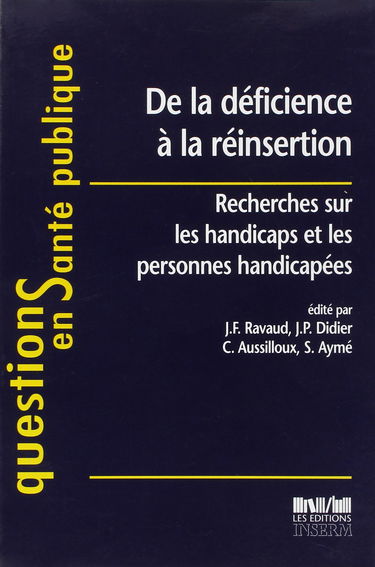 De la déficience à la réinsertion : recherches sur les handicaps et les personnes handicapées