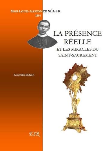 La présence réelle et les miracles du Saint-Sacrement