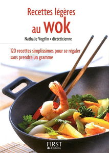 Recettes légères au wok : 120 recettes simplissimes pour se régaler sans prendre un gramme
