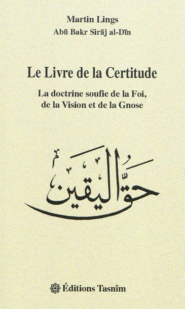 Le livre de la certitude : la doctrine soufie de la foi, de la vision et de la gnose
