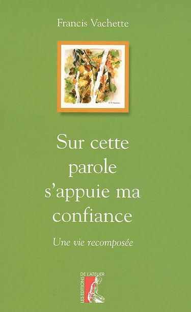 Sur cette parole s'appuie ma confiance : une vie recomposée