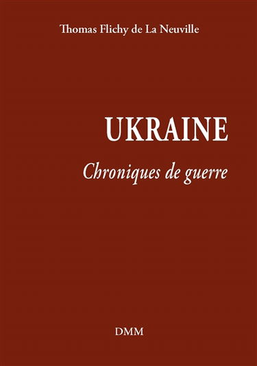 Ukraine : chroniques de guerre