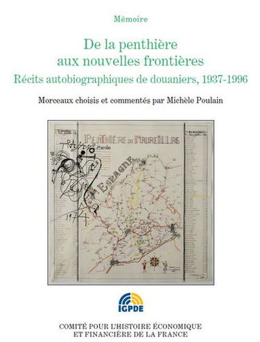 De la penthière aux nouvelles frontières : récits autobiographiques de douaniers, 1937-1996 : extraits du concours Pour la mémoire des Douanes