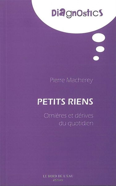 Petits riens : ornières et dérives du quotidien