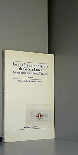 Le Theatre Impossible De Garcia Lorca : Asi Que Pasen Cinco Anos, El Publico