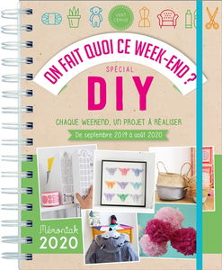 On fait quoi ce week-end ? : spécial DIY : chaque week-end, un projet à réaliser ! de septembre 2019 à août 2020