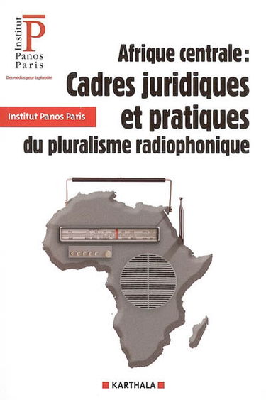 Afrique centrale : cadres juridiques et pratiques du pluralisme radiophonique