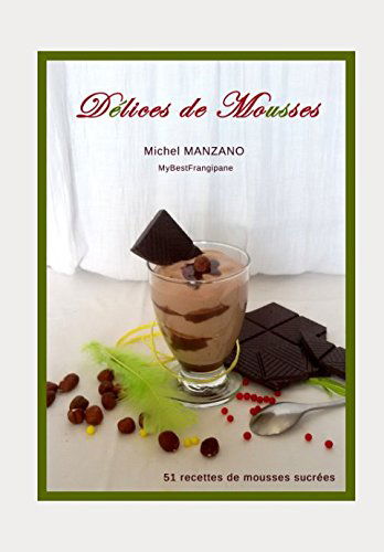 Délices de mousses: 51 recettes de mousses sucrées