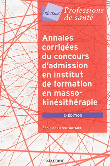 Annales corrigées du concours d'admission en institut de formation en masso-kinésithérapie : école de Berck-sur-Mer