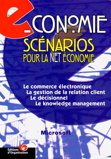 E-conomie : scénarios pour la Net économie