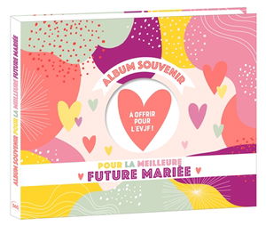 Album souvenir pour la meilleure future mariée : à offrir pour l'EVJF !