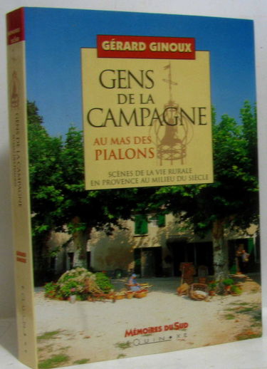 Gens de la campagne au mas des Pialons : scènes de la vie rurale en Provence au milieu du siècle