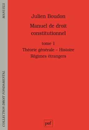 Manuel de droit constitutionnel. Vol. 1. Théorie générale, histoire, régimes étrangers