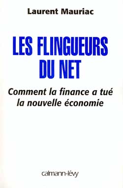 Les flingueurs du Net : comment la finance a tué la nouvelle économie