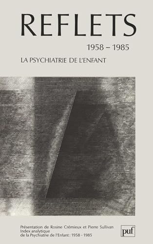 La Psychiatrie de l'enfant : reflets, 1958-1985