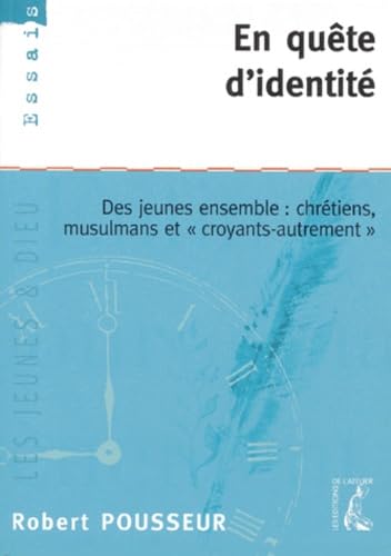 En quête d'identité : des jeunes ensemble : chrétiens, musulmans, croyants autrement