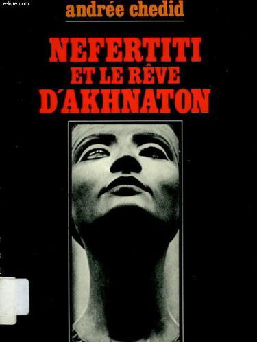 Nefertiti et le reve d'akhnaton.