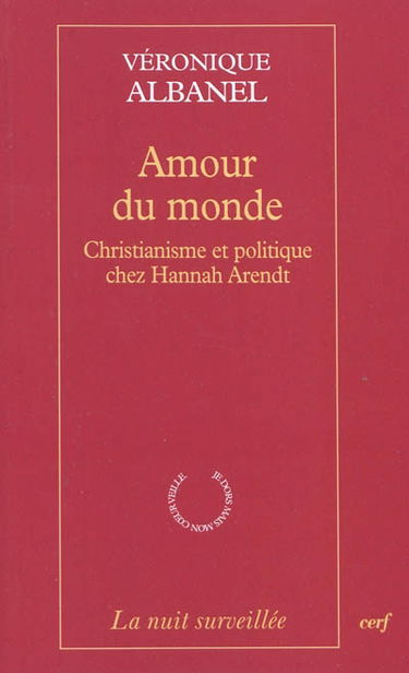 Amour du monde : christianisme et politique chez Hannah Arendt