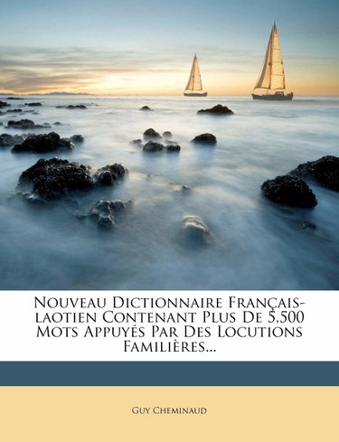 Couverture de Nouveau Dictionnaire Franais-Laotien Contenant Plus de 5,500 Mots Appuys Par Des Locutions Familires...