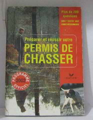 Préparer er réussir votre permis de chasser 2002