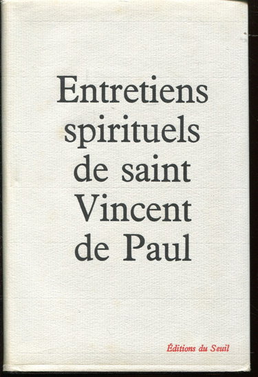 Couverture de Saint Vincent de Paul. Entretiens spirituels aux missionnaires : . Textes réunis et présentés par André Dodin