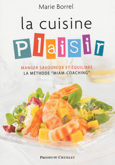 La cuisine plaisir : manger savoureux et équilibré, la méthode miam-coaching