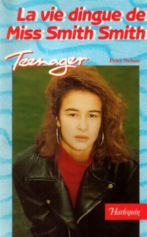 La vie dingue de miss Smith Smith : Collection : Harlequin collection teenager n° 86
