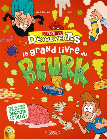 Le grand livre du beurk : tous les secrets de ce qui nous dégoûte le plus !