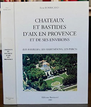 Châteaux et bastides d'Aix-en-Provence et de ses environs : Les familles, les habitations, les parcs