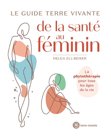 Le guide Terre vivante de la santé au féminin : la phytothérapie pour tous les âges de la vie