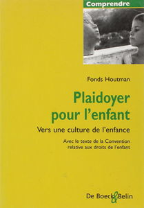 Plaidoyer Pour L'Enfant. Vers Une Culture De L'Enfance