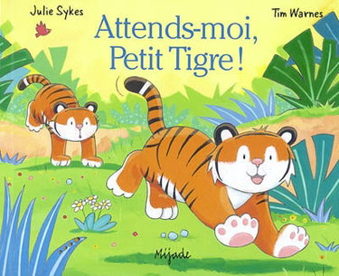 Couverture de Attends-moi, Petit Tigre !