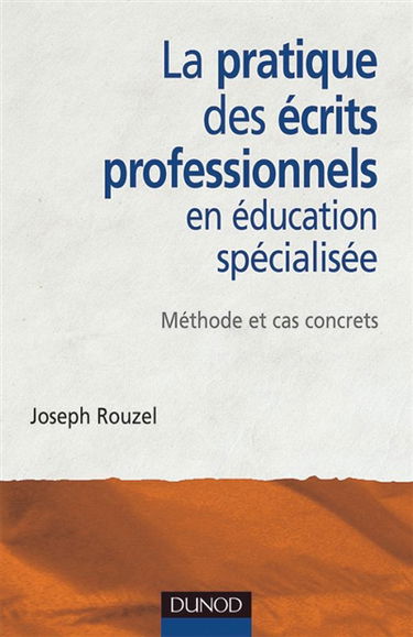 La pratique des écrits professionnels en éducation spécialisée : méthode et cas concrets
