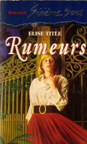 Rumeurs : Collection : Harlequin sixième sens n° 7