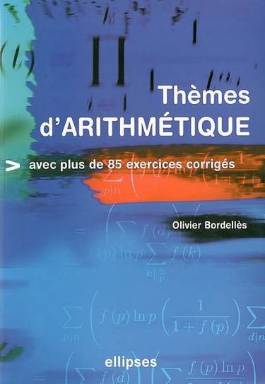 Thèmes d'arithmétique : avec plus de 85 exercices corrigés