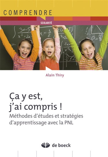 Ça y est, j'ai compris ! : méthodes d'études et stratégies d'apprentissage avec la PNL