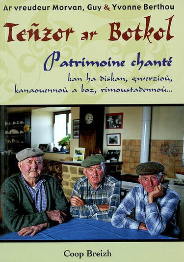 Couverture de Teñzor ar Botkol : patrimoine chanté des frères Morvan : kan ha diskan, gwerzioù, kanaouennoù a boz, rimoustadennoù...