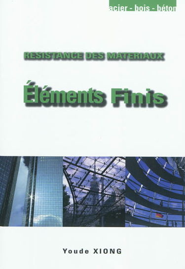 Eléments finis : résistance des matériaux : acier, bois, béton