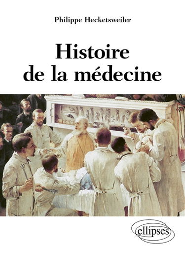 Histoire de la médecine : des malades, des médecins, des soins et de l'éthique biomédicale