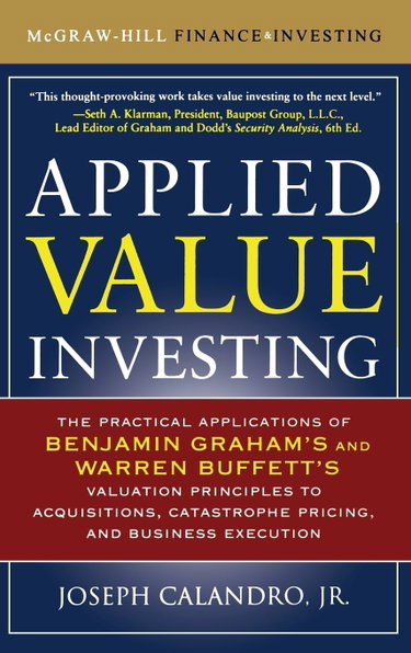 Couverture de Applied Value Investing: The Practical Application of Benjamin Graham's and Warren Buffett's Valuation Principles to Acquisitions, Catastrophe Pricing and Business Execution