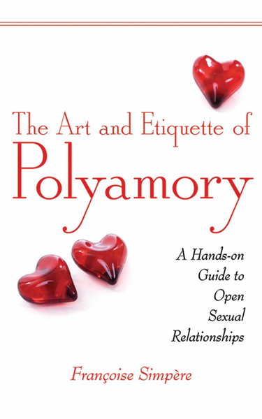 Couverture de The Art and Etiquette of Polyamory: A Hands-on Guide to Open Sexual Relationships par Françoise Simpère