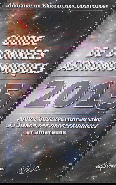 Guide de données astronomiques 2015 : pour l'observation du ciel, à l'usage des professionnels et amateurs : annuaire du Bureau des longitudes