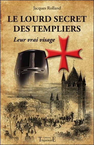 Le lourd secret des Templiers : leur vrai visage