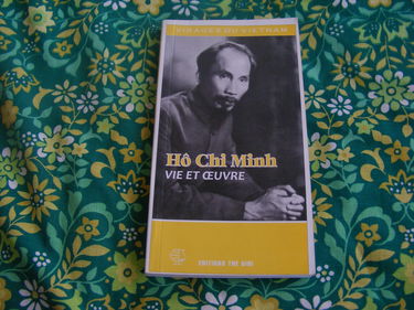 Hô Chi Minh. Vie et œuvre