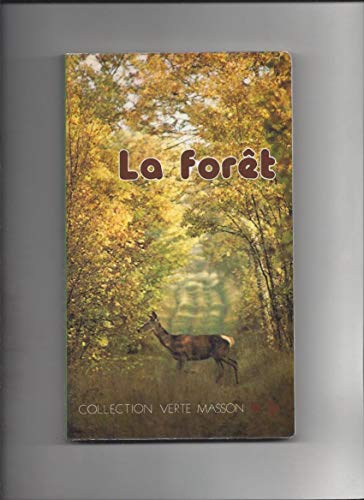 La Forêt : Le Milieu vivant. L'Homme et la forêt. Les Grandes forêts de France. Les Arbres de la forêt