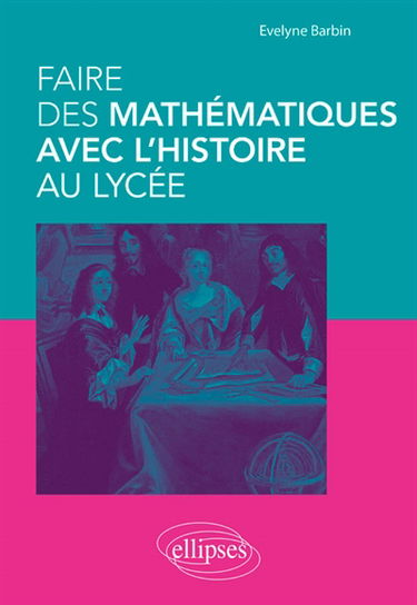 Faire des mathématiques avec l'histoire au lycée